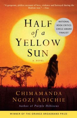  Half of a Yellow Sun: Historia Miłości i Wojny w Nigerii