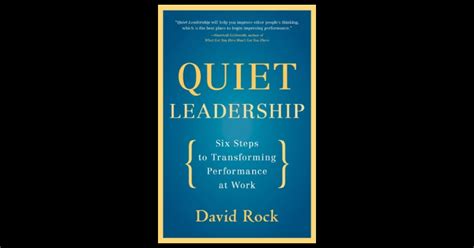  Quiet Leadership: Six Steps to Transforming Performance at Work –  A Symphony of Introspection and Pragmatic Action