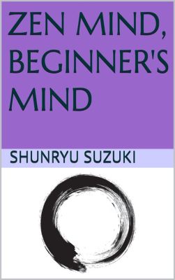 Zen Mind Beginner’s Mind: A Journey Through Tranquility and Self-Discovery